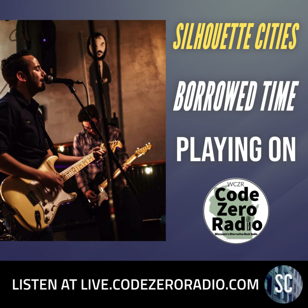 A flyer announcing Borrowed Time by Silhouette Cities is now playing on Code Zero Radio, with an image of members of the band Silhouette Cities and the Code Zero Radio and Silhouette Cities logos. 