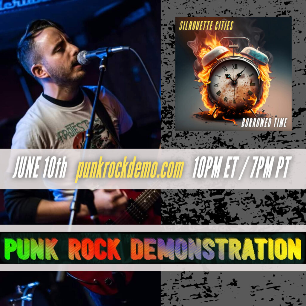 A flyer with a guitar player and singer, and the cover art for the song Borrowed Time by Silhouette Cities; announcing the song will be played on Punk Rock Demonstration.