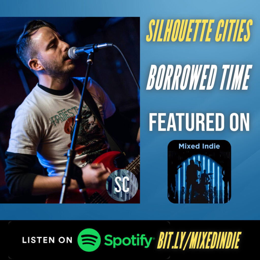 A flyer announcing the song Borrowed Time by Silhouette Cities is featured on the Mixed Indie playlist on Spotify. Includes a photo of a guitar player.