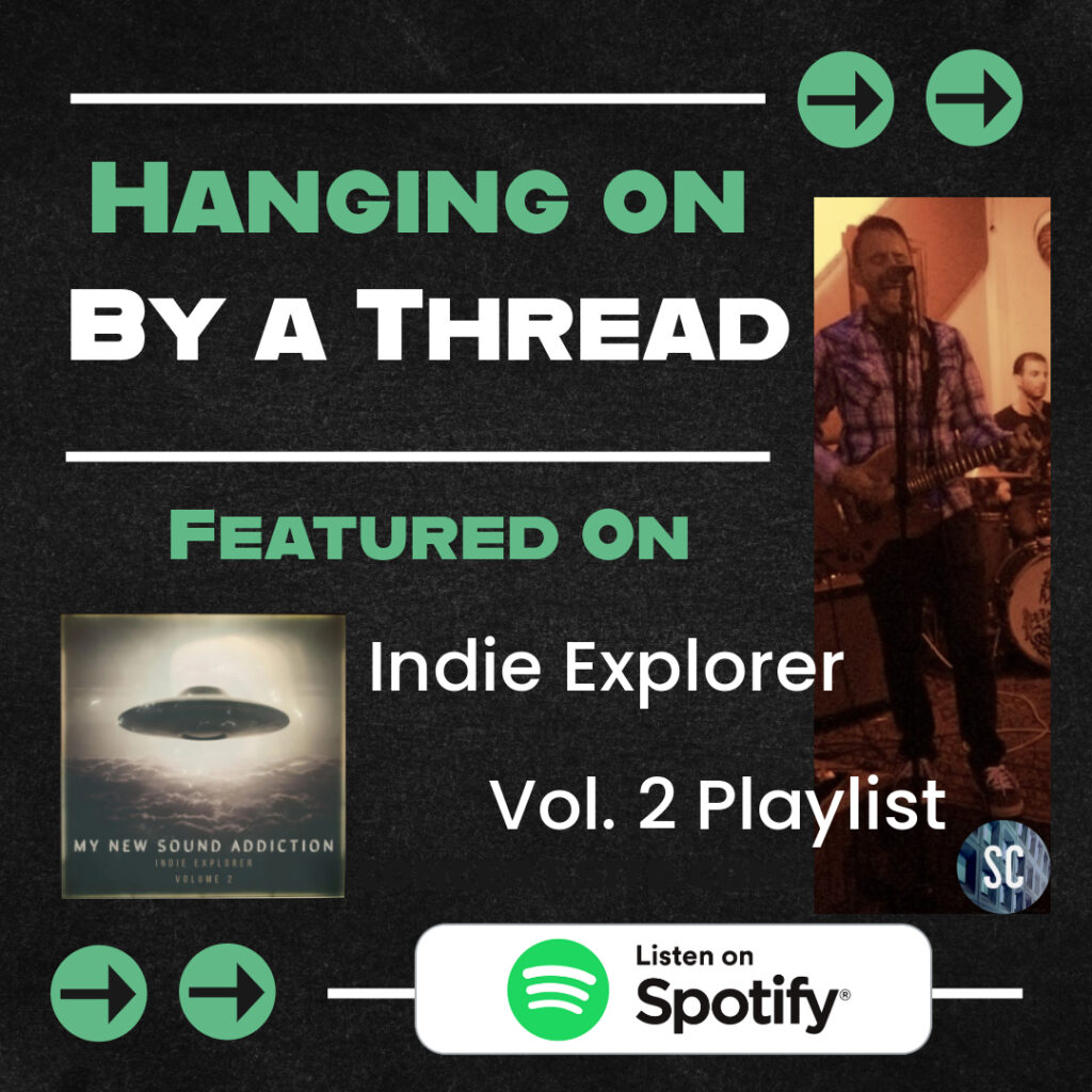 Hanging on by a Thread, Featured on the Indie Explorer Vol. 2 Playlist on Spotify