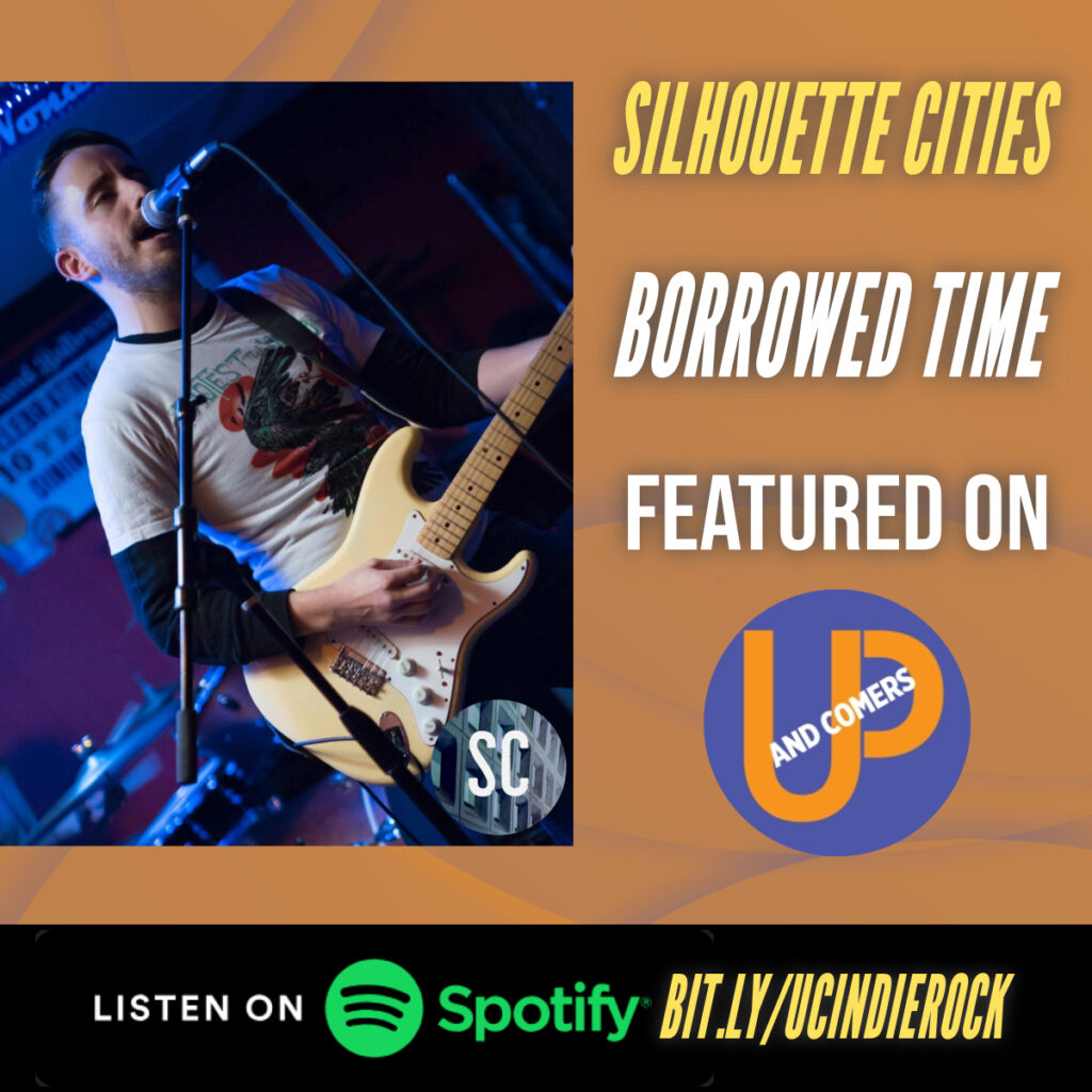 Silhouette Cities' song Borrowed Time, featured on the Up and Comers playlist on Spotify.