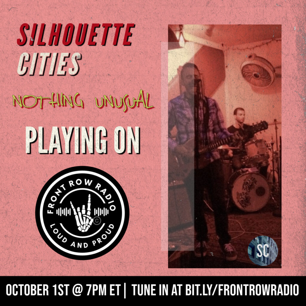 Silhouette Cities 'Nothing Unusual' Playing On Front Row Radio October 1st at 7pm ET.