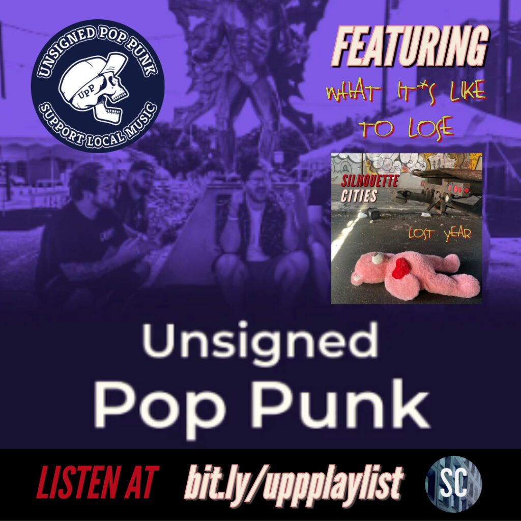 Unsigned Pop Punk playlist featuring 'What it's Like to Lose' by Silhouette Cities