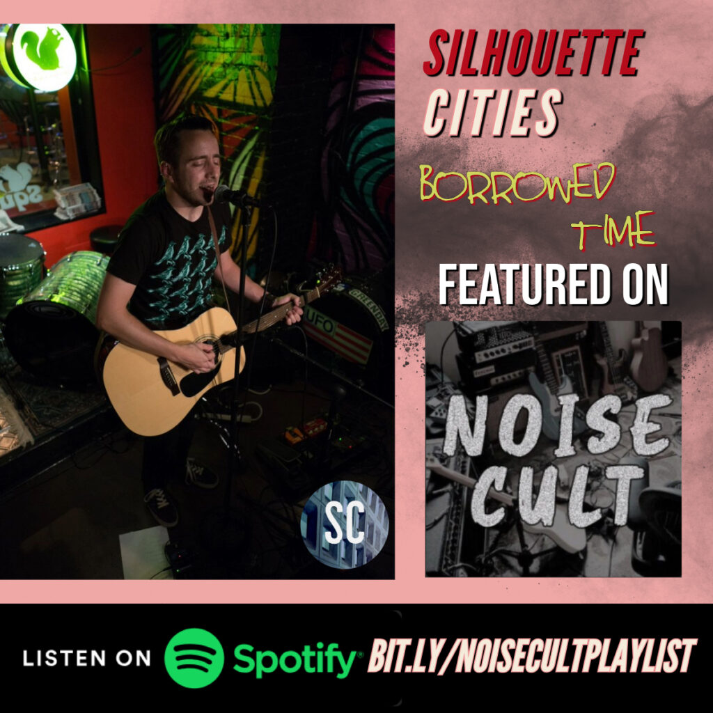 Silhouette Cities 'Borrowed Time' Featured On Noise Cult, a Spotify playlist.